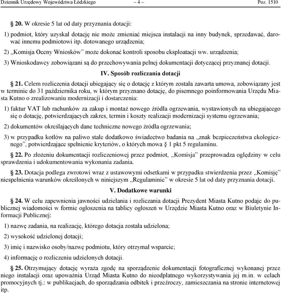 dotowanego urządzenia; 2) Komisja Oceny Wniosków może dokonać kontroli sposobu eksploatacji ww.