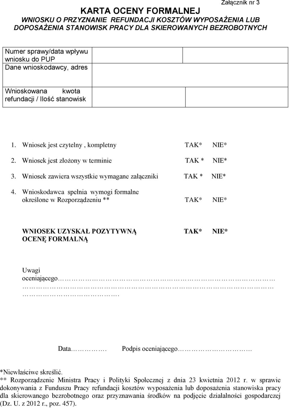 Wniosek zawiera wszystkie wymagane załączniki TAK * NIE* 4.