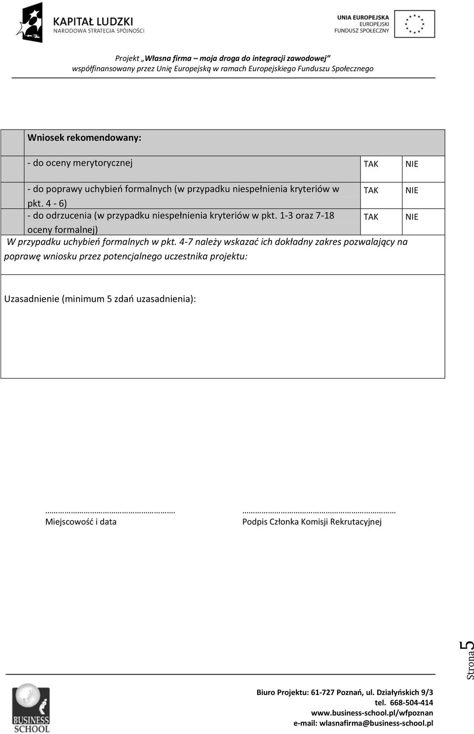 1-3 oraz 7-18 TAK NIE oceny formalnej) W przypadku uchybień formalnych w pkt.