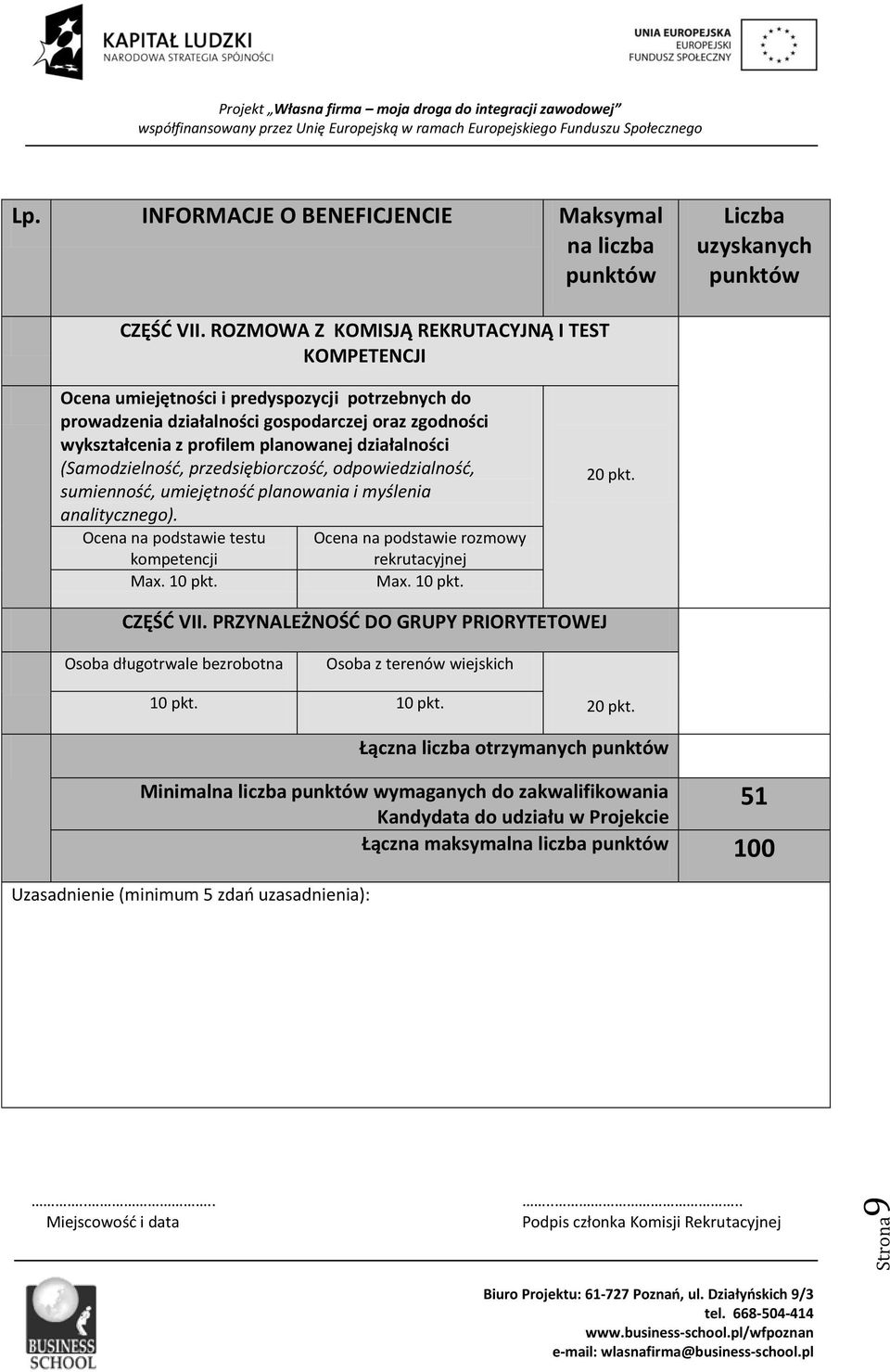 działalności (Samodzielność, przedsiębiorczość, odpowiedzialność, sumienność, umiejętność planowania i myślenia analitycznego).