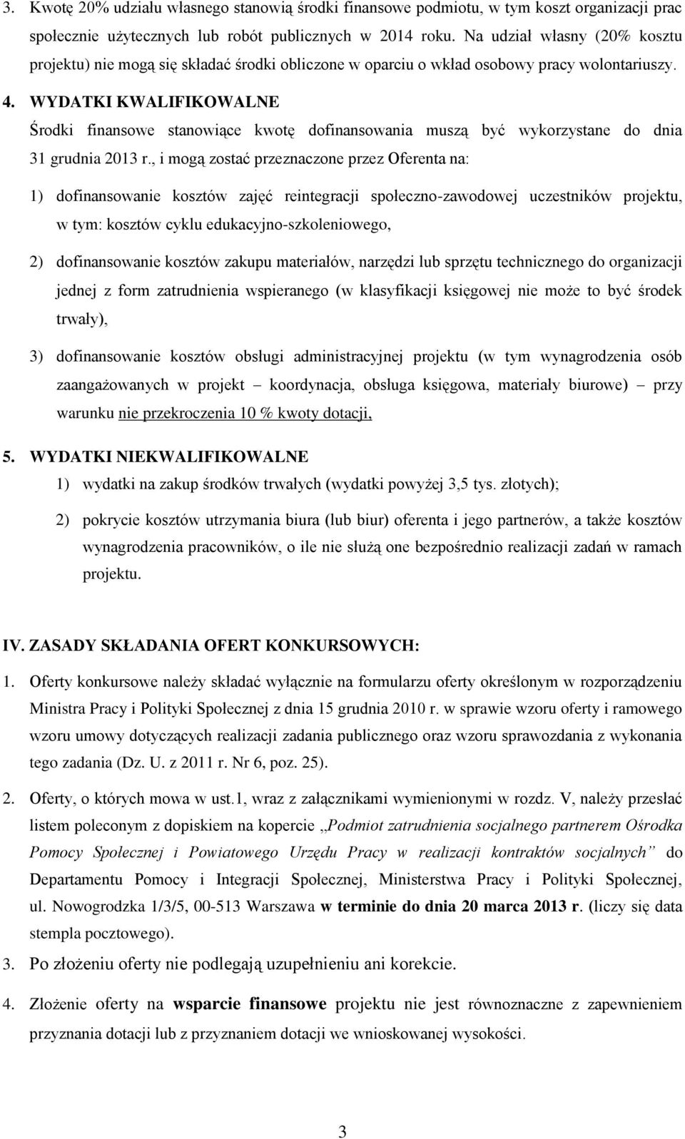 WYDATKI KWALIFIKOWALNE Środki finansowe stanowiące kwotę dofinansowania muszą być wykorzystane do dnia 31 grudnia 2013 r.