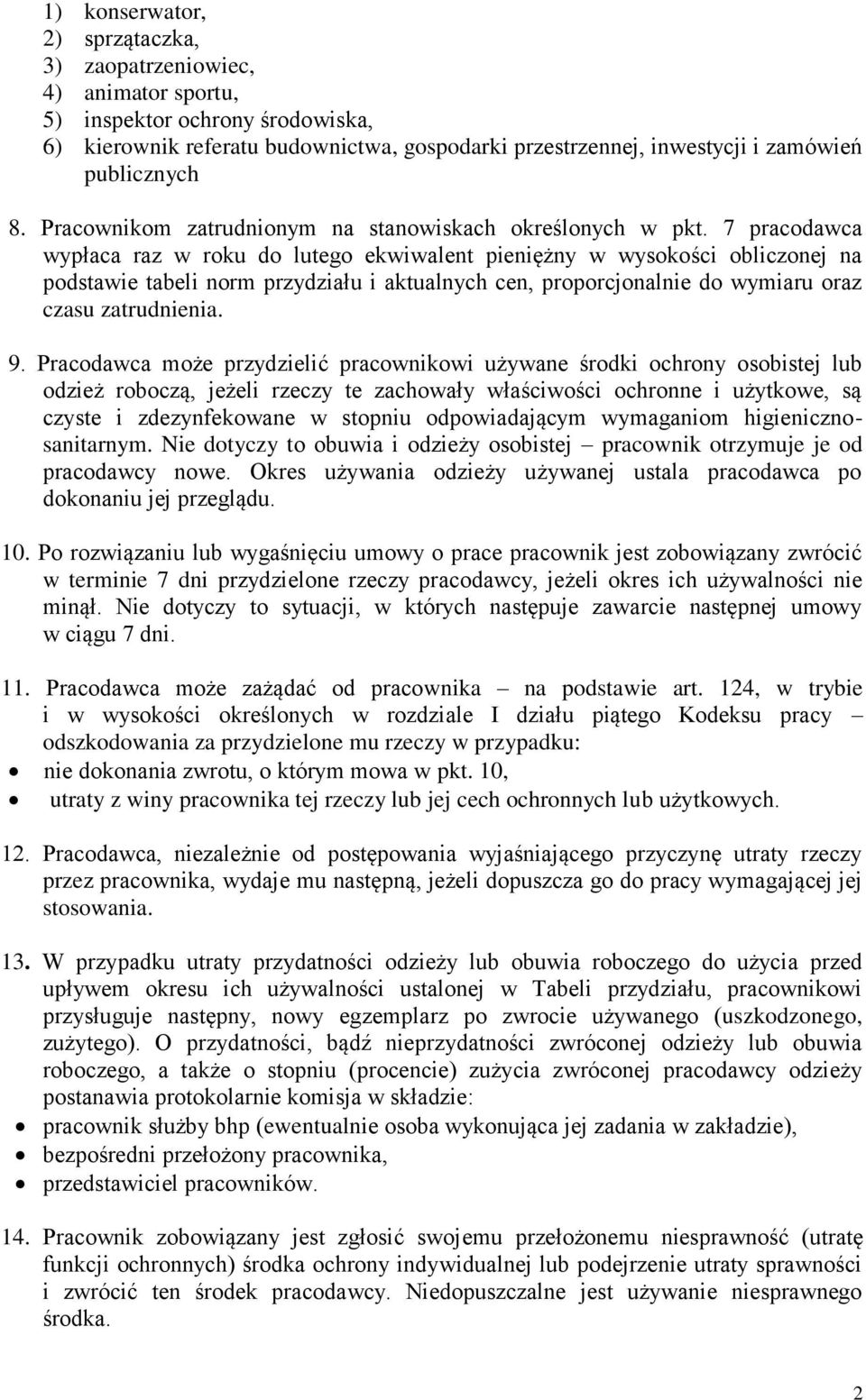 7 pracodawca wypłaca raz w roku do lutego ekwiwalent pieniężny w wysokości obliczonej na podstawie tabeli norm przydziału i aktualnych cen, proporcjonalnie do wymiaru oraz czasu zatrudnienia. 9.