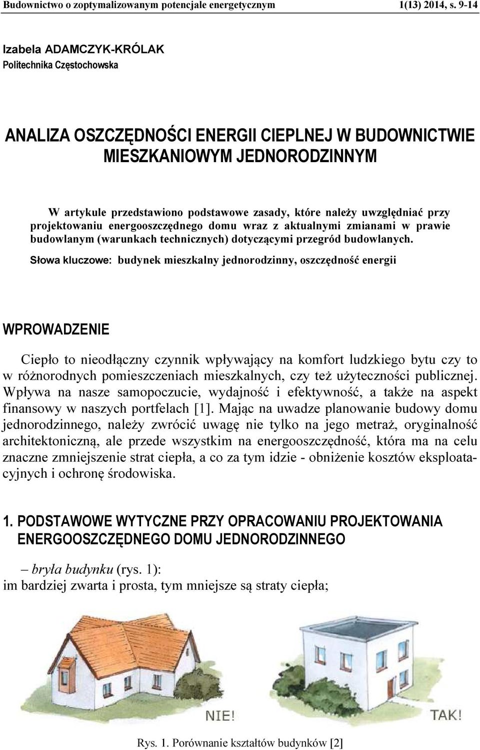 uwzględniać przy projektowaniu energooszczędnego domu wraz z aktualnymi zmianami w prawie budowlanym (warunkach technicznych) dotyczącymi przegród budowlanych.