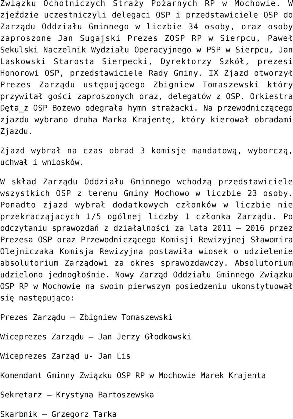 Wydziału Operacyjnego w PSP w Sierpcu, Jan Laskowski Starosta Sierpecki, Dyrektorzy Szkół, prezesi Honorowi OSP, przedstawiciele Rady Gminy.