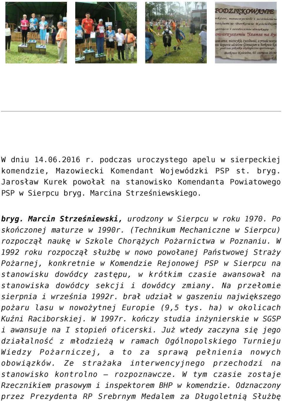 (Technikum Mechaniczne w Sierpcu) rozpoczął naukę w Szkole Chorążych Pożarnictwa w Poznaniu.