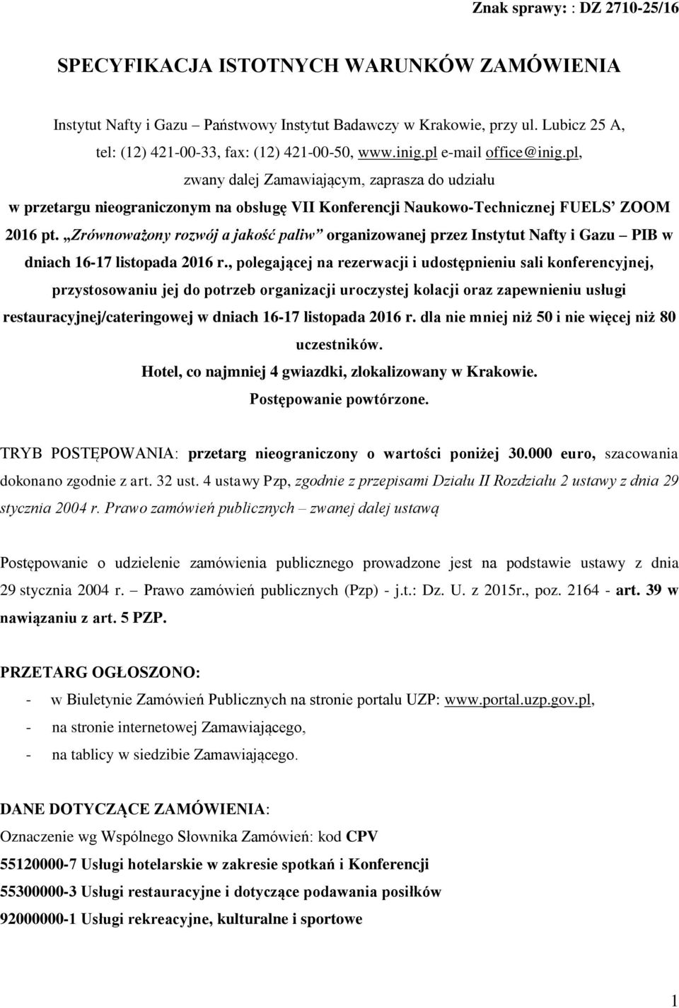 pl, zwany dalej Zamawiającym, zaprasza do udziału w przetargu nieograniczonym na obsługę VII Konferencji Naukowo-Technicznej FUELS ZOOM 2016 pt.