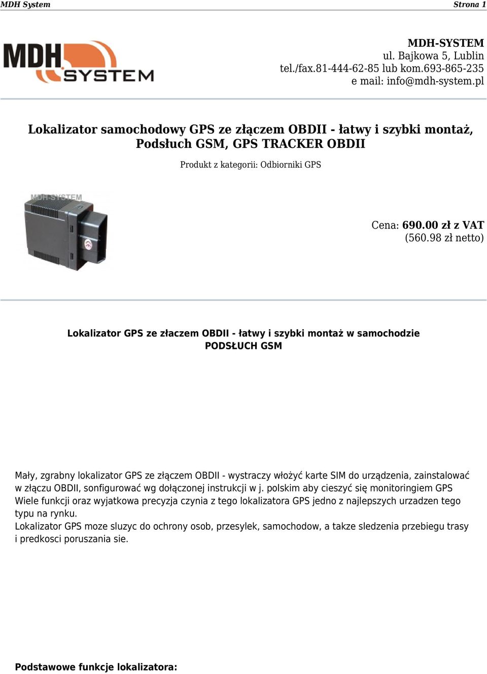 98 zł netto) Lokalizator GPS ze złaczem OBDII - łatwy i szybki montaż w samochodzie PODSŁUCH GSM Mały, zgrabny lokalizator GPS ze złączem OBDII - wystraczy włożyć karte SIM do urządzenia,