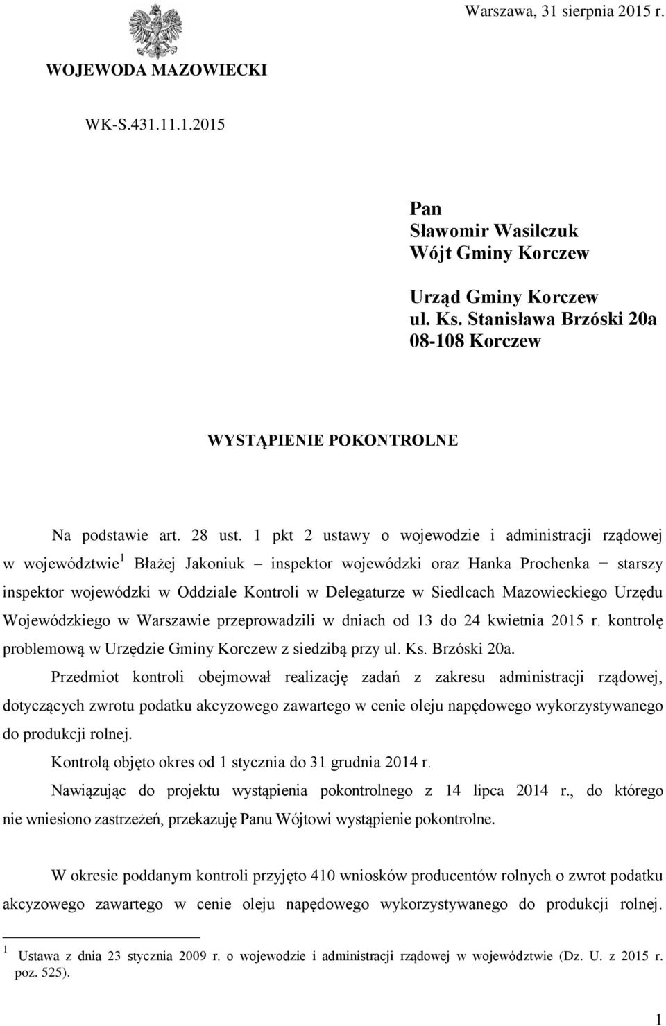 1 pkt 2 ustawy o wojewodzie i administracji rządowej w województwie 1 Błażej Jakoniuk inspektor wojewódzki oraz Hanka Prochenka starszy inspektor wojewódzki w Oddziale Kontroli w Delegaturze w