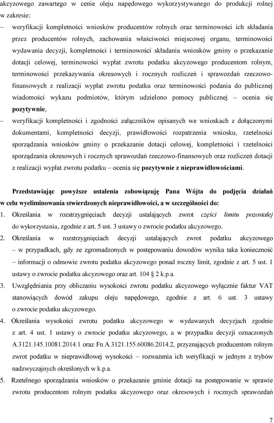 podatku akcyzowego producentom rolnym, terminowości przekazywania okresowych i rocznych rozliczeń i sprawozdań rzeczowofinansowych z realizacji wypłat zwrotu podatku oraz terminowości podania do