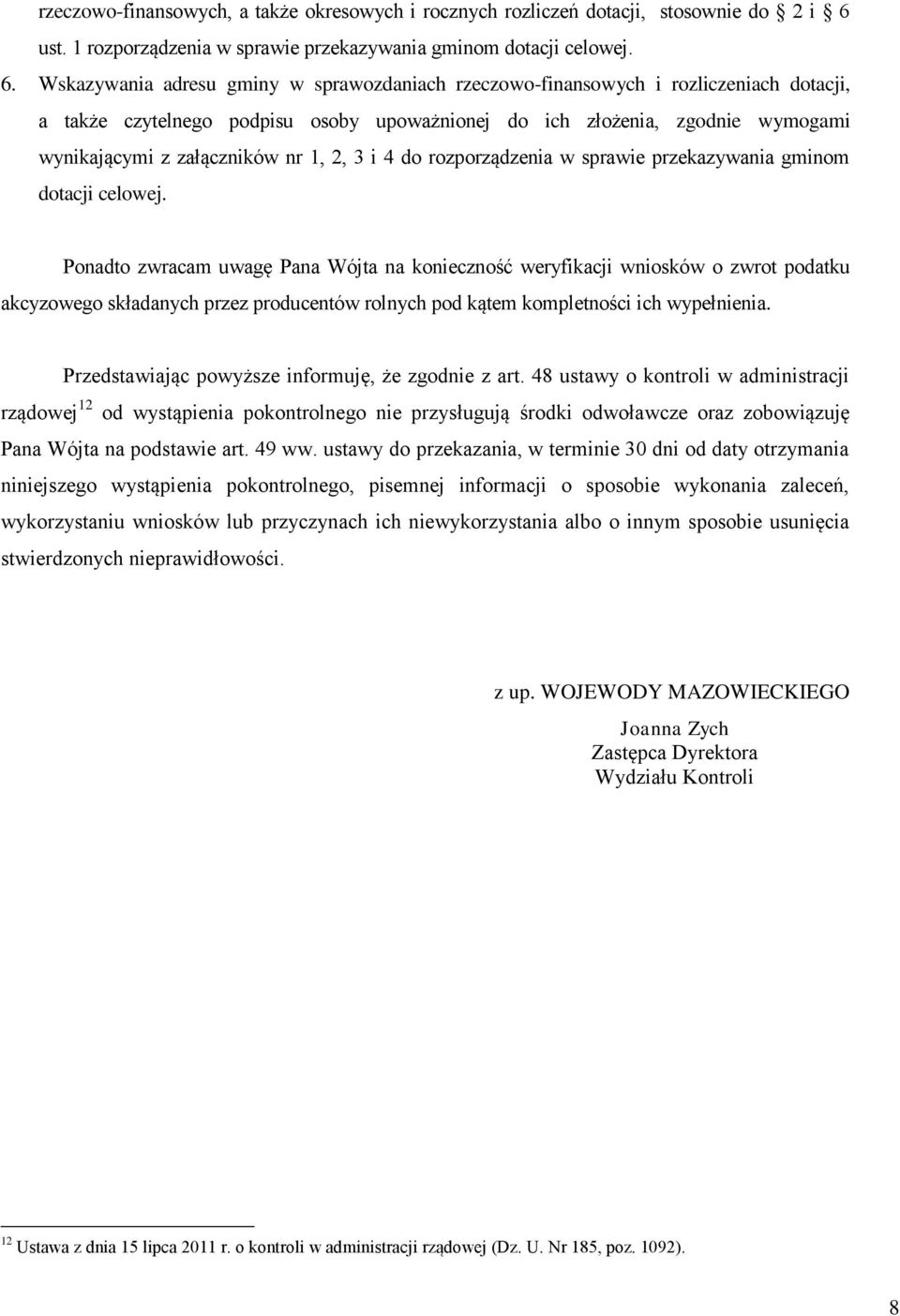 Wskazywania adresu gminy w sprawozdaniach rzeczowo-finansowych i rozliczeniach dotacji, a także czytelnego podpisu osoby upoważnionej do ich złożenia, zgodnie wymogami wynikającymi z załączników nr