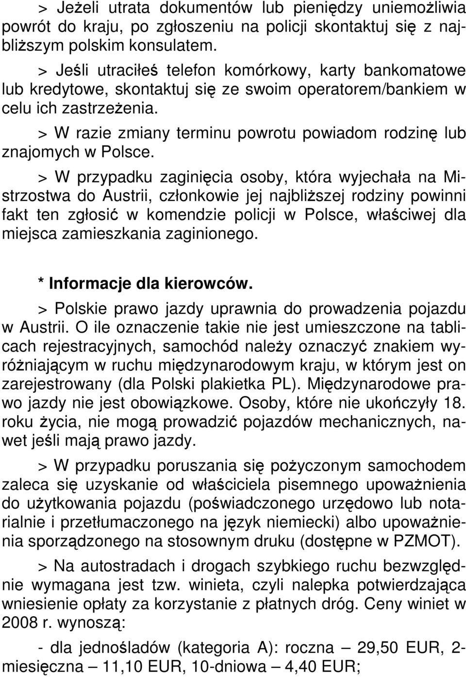 > W razie zmiany terminu powrotu powiadom rodzinę lub znajomych w Polsce.