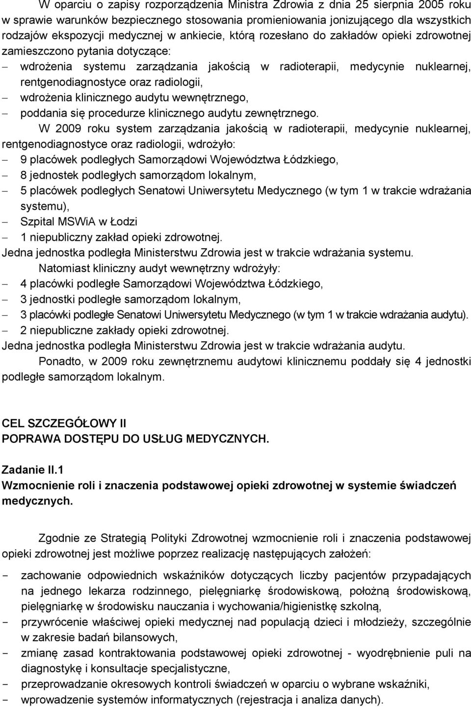 radiologii, wdrożenia klinicznego audytu wewnętrznego, poddania się procedurze klinicznego audytu zewnętrznego.