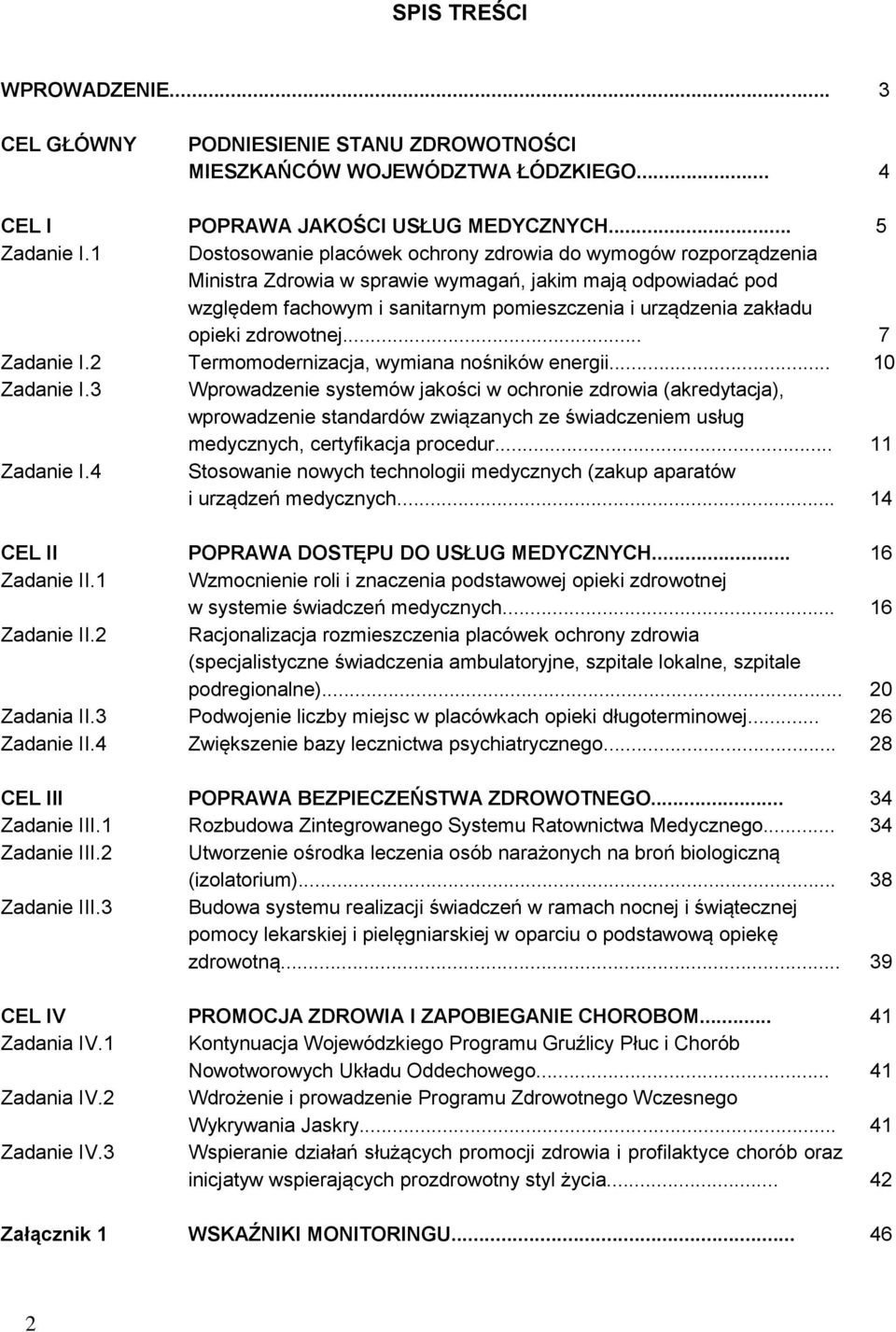 opieki zdrowotnej... 7 Zadanie I.2 Termomodernizacja, wymiana nośników energii... 10 Zadanie I.