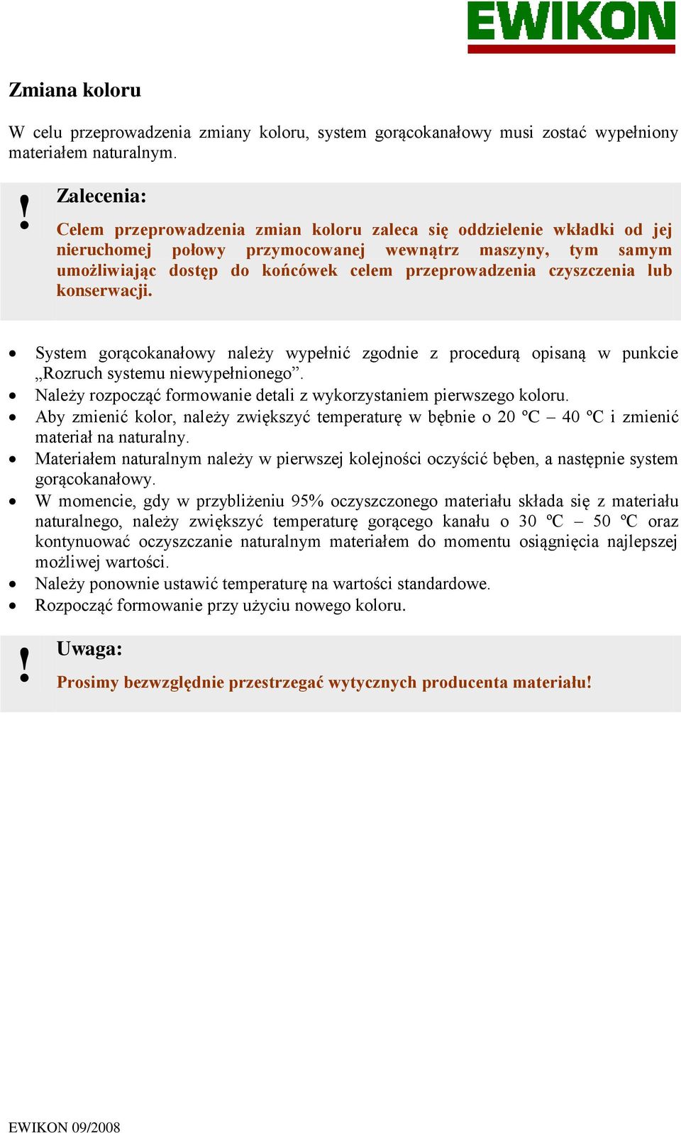 czyszczenia lub konserwacji. System gorącokanałowy należy wypełnić zgodnie z procedurą opisaną w punkcie Rozruch systemu niewypełnionego.