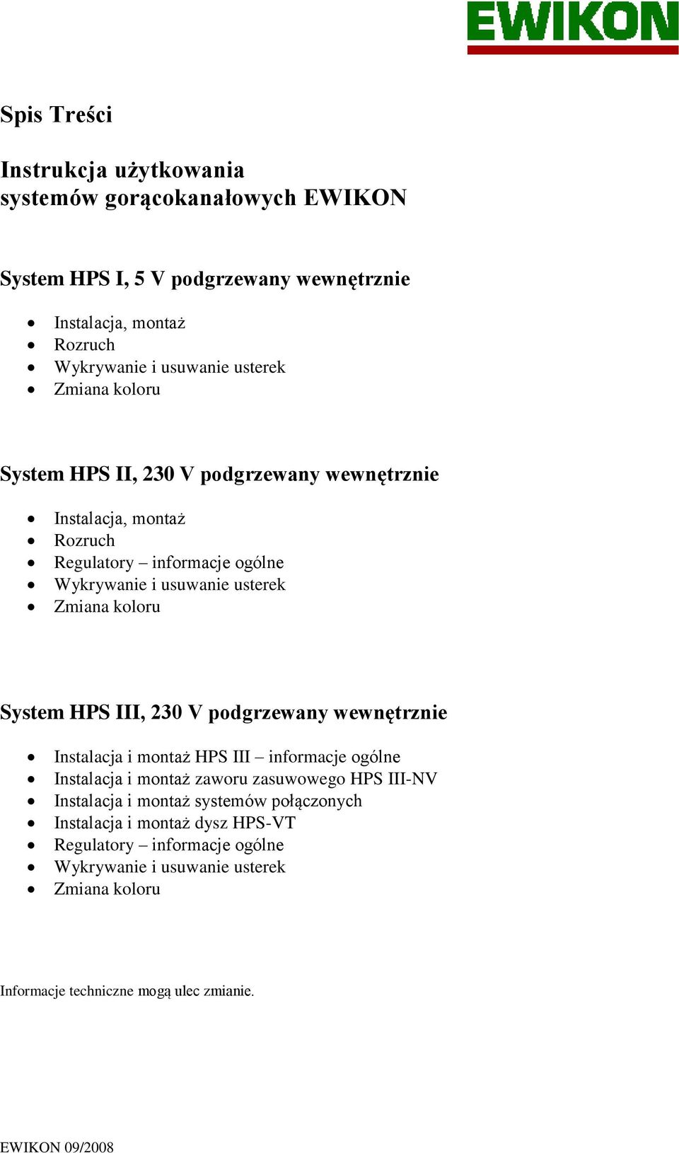 koloru System HPS III, 230 V podgrzewany wewnętrznie Instalacja i montaż HPS III informacje ogólne Instalacja i montaż zaworu zasuwowego HPS III-NV Instalacja i