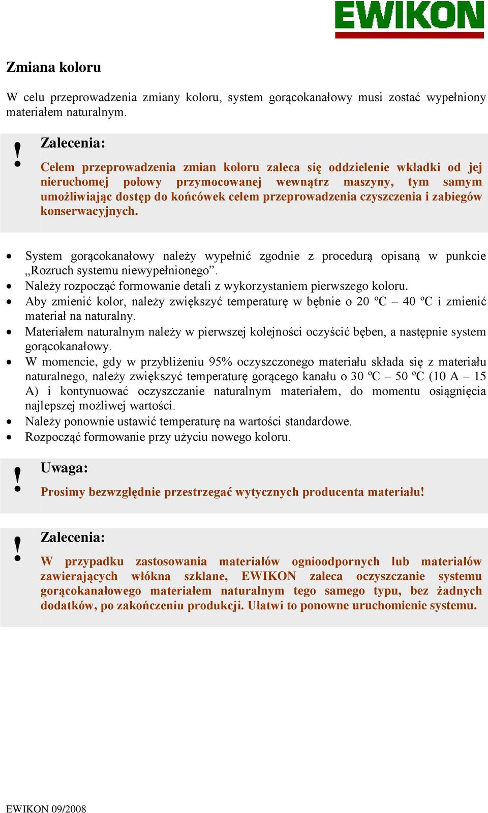czyszczenia i zabiegów konserwacyjnych. System gorącokanałowy należy wypełnić zgodnie z procedurą opisaną w punkcie Rozruch systemu niewypełnionego.