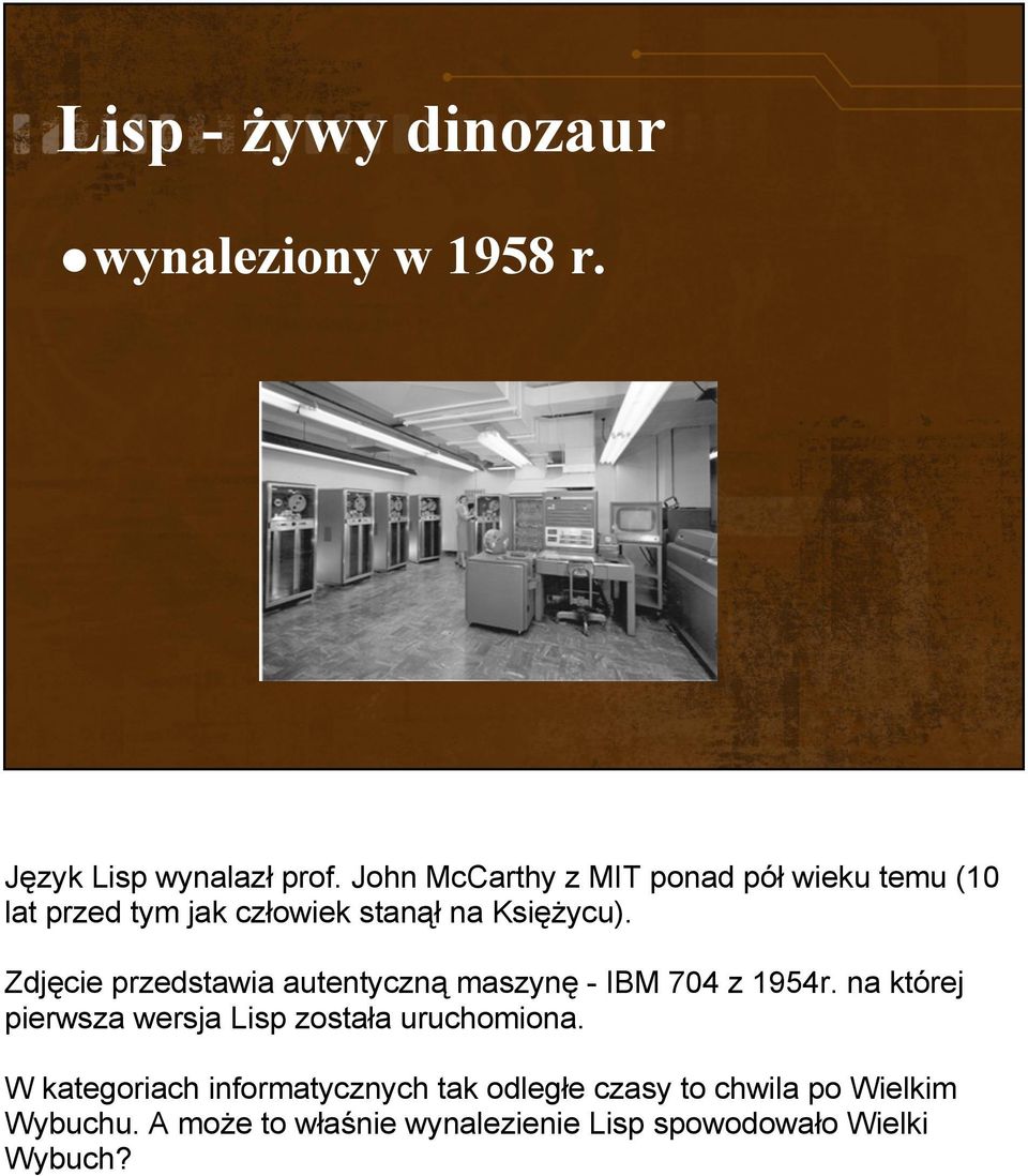 Zdjęcie przedstawia autentyczną maszynę - IBM 704 z 1954r.