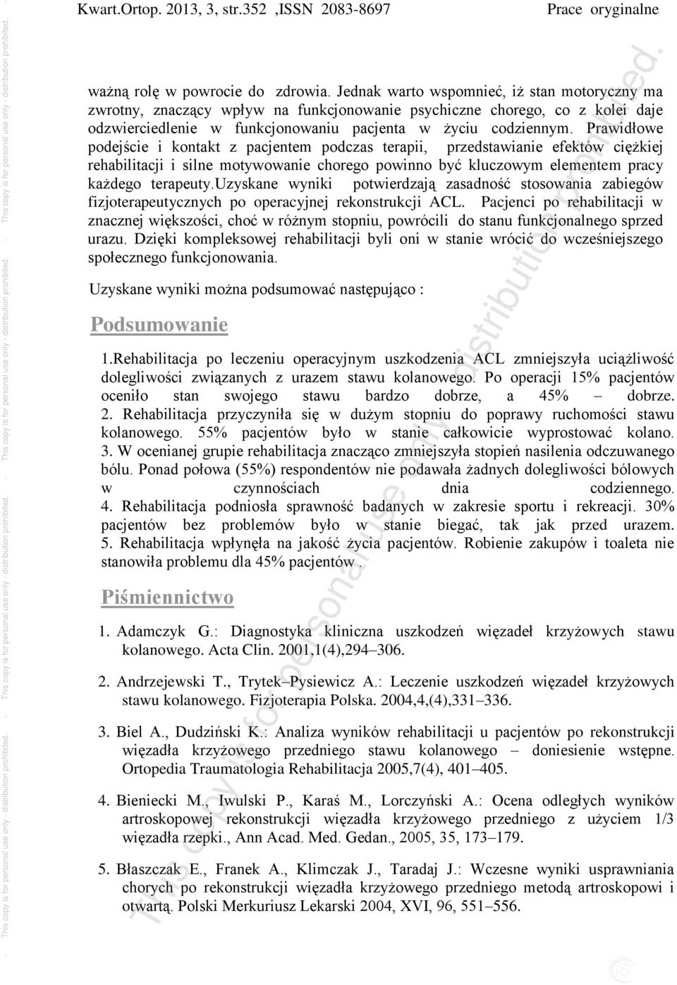 Prawidłowe podejście i kontakt z pacjentem podczas terapii, przedstawianie efektów ciężkiej rehabilitacji i silne motywowanie chorego powinno być kluczowym elementem pracy każdego terapeuty.