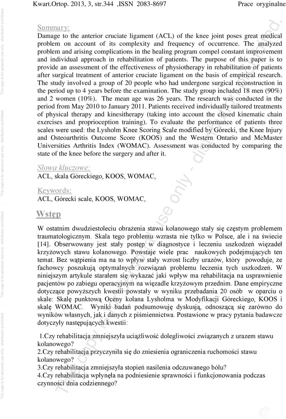 The analyzed problem and arising complications in the healing program compel constant improvement and individual approach in rehabilitation of patients.
