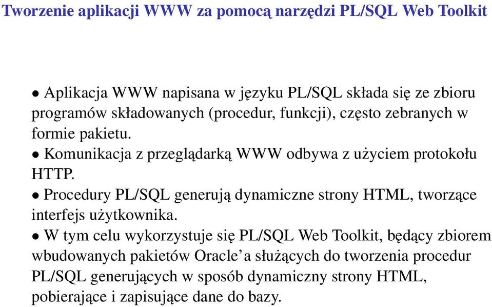 Procedury PL/SQL generują dynamiczne strony HTML, tworzące interfejs użytkownika.