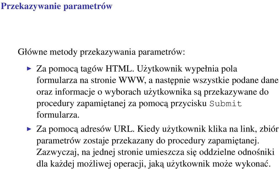 przekazywane do procedury zapamiętanej za pomocą przycisku Submit formularza. Za pomocą adresów URL.