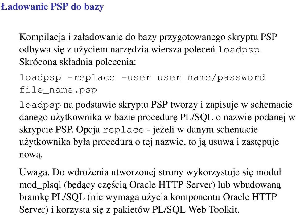 psp loadpsp na podstawie skryptu PSP tworzy i zapisuje w schemacie danego użytkownika w bazie procedurę PL/SQL o nazwie podanej w skrypcie PSP.