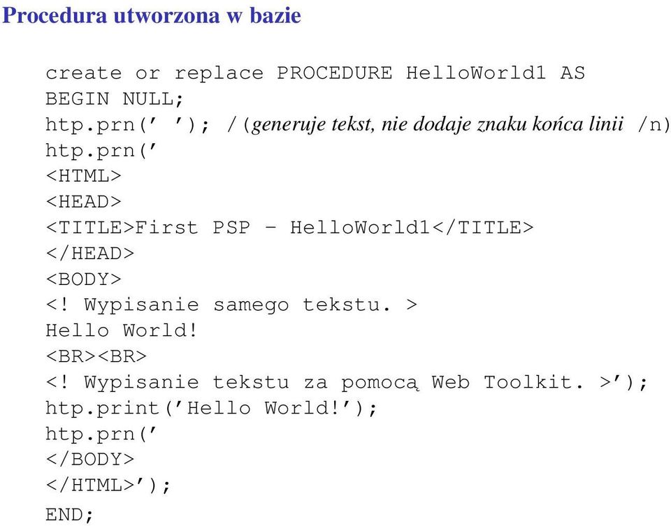 prn( <HTML> <HEAD> <TITLE>First PSP - HelloWorld1</TITLE> </HEAD> <BODY> <!