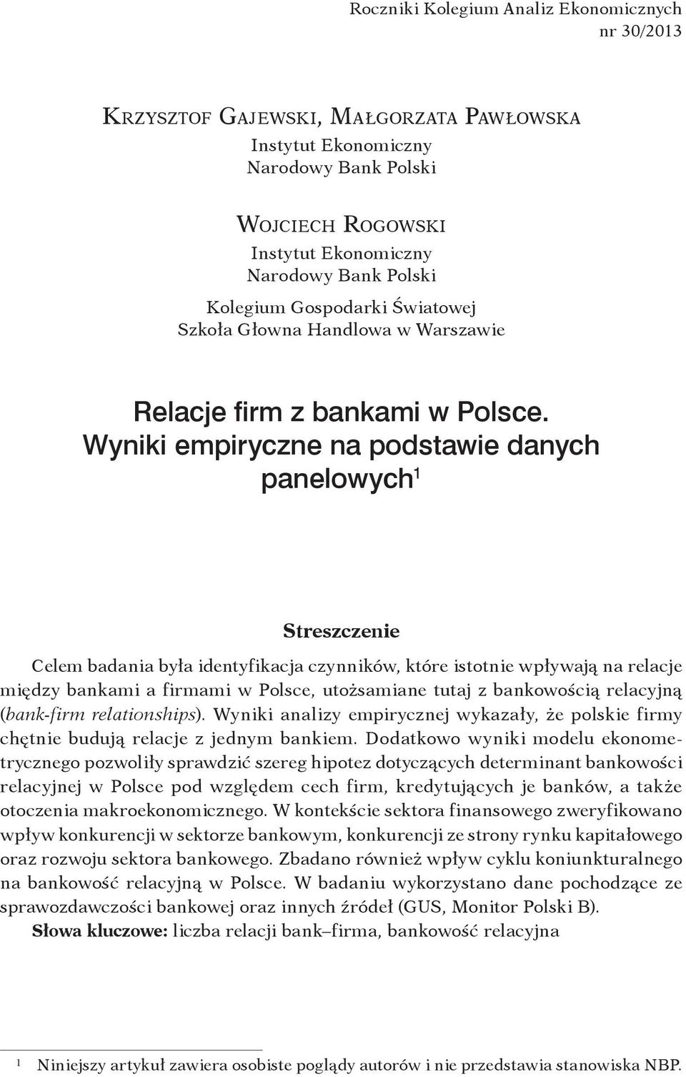 Wyniki empiryczne na podstawie danych panelowych 1 Streszczenie Celem badania była identyfikacja czynników, które istotnie wpływają na relacje między bankami a firmami w Polsce, utożsamiane tutaj z