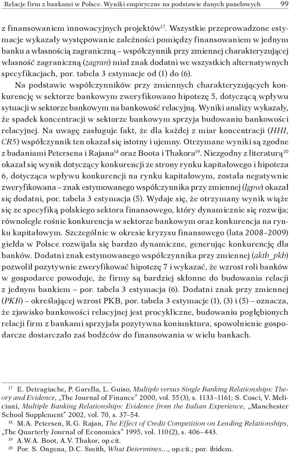 (zagran) miał znak dodatni we wszystkich alternatywnych specyfikacjach, por. tabela 3 estymacje od (1) do (6).