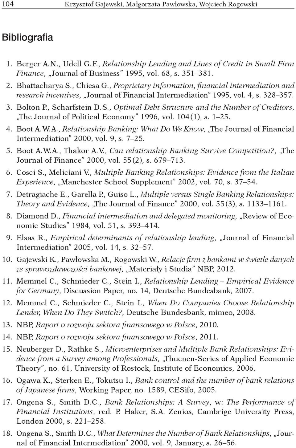 , Proprietary information, financial intermediation and research incentives, Journal of Financial Intermediation 1995, vol. 4, s. 328 357. 3. Bolton P., Sc