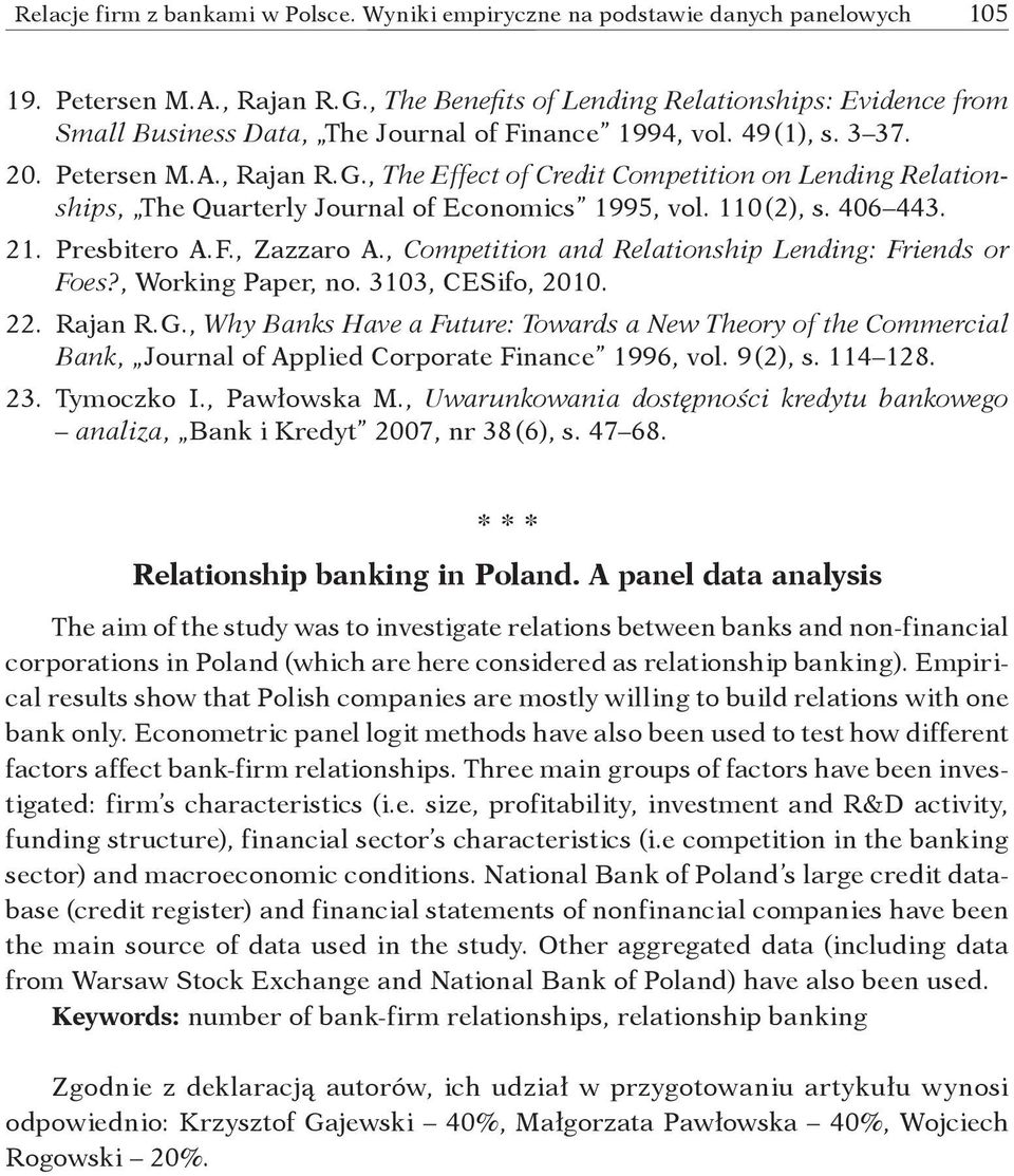 , The Effect of Credit Competition on Lending Relationships, The Quarterly Journal of Economics 1995, vol. 110 (2), s. 406 443. 21. Presbitero A. F., Zazzaro A.