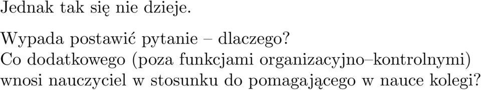 Co dodatkowego(poza funkcjami organizacyjno