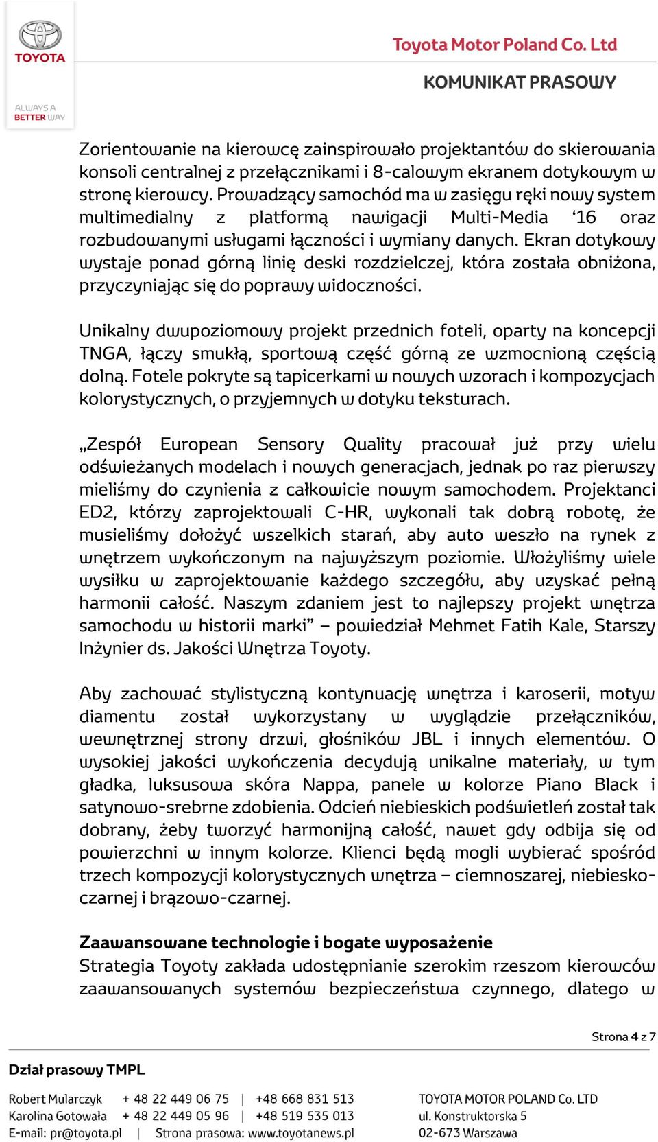 Ekran dotykowy wystaje ponad górną linię deski rozdzielczej, która została obniżona, przyczyniając się do poprawy widoczności.
