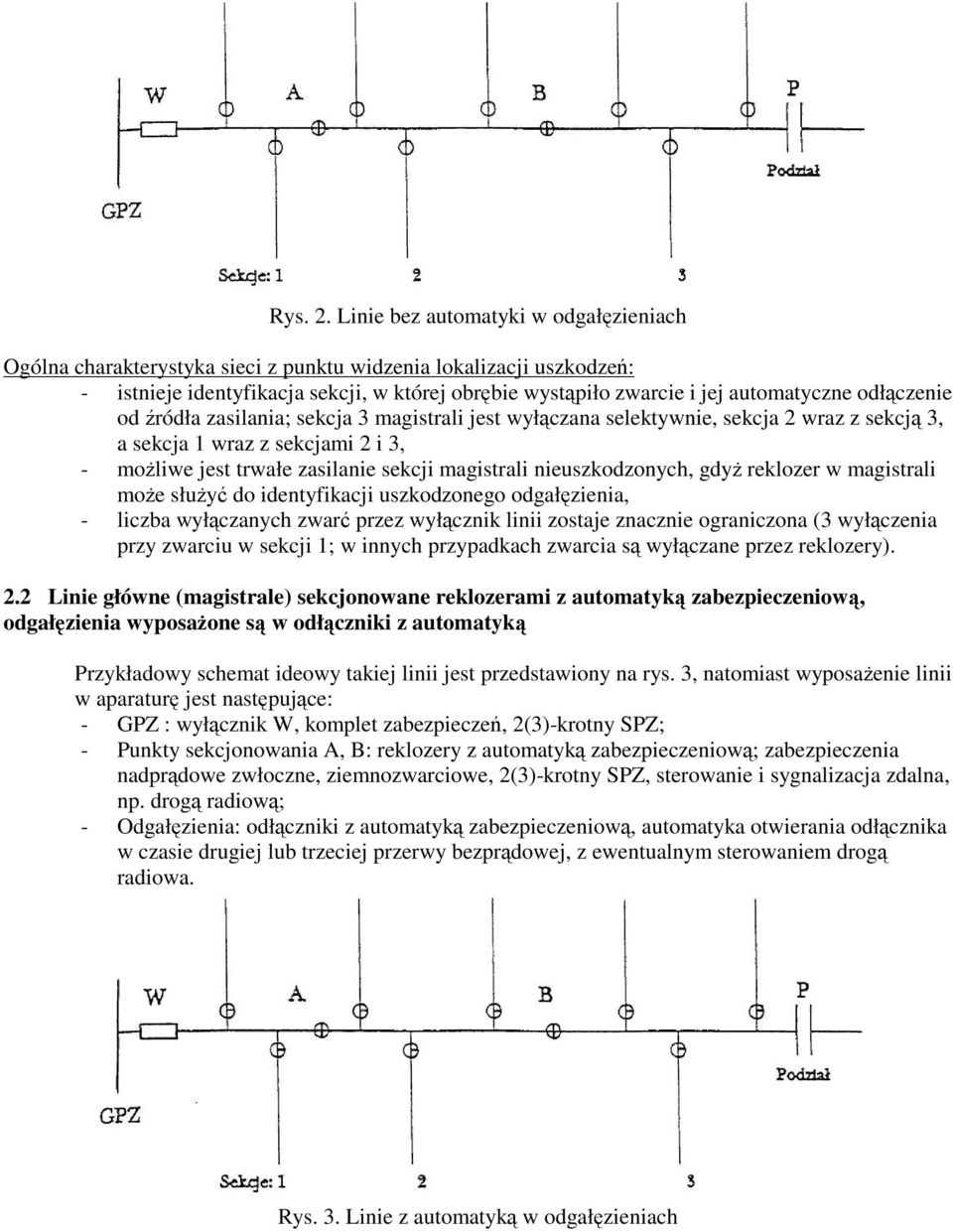 odłczenie od ródła zasilania; sekcja 3 magistrali jest wyłczana selektywnie, sekcja 2 wraz z sekcj 3, a sekcja 1 wraz z sekcjami 2 i 3, - moliwe jest trwałe zasilanie sekcji magistrali