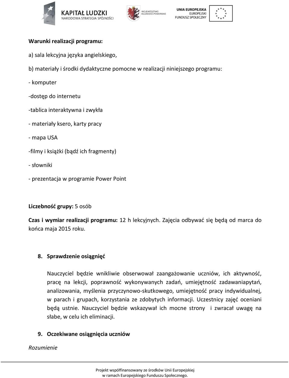 lekcyjnych. Zajęcia odbywać się będą od marca do końca maja 2015 roku. 8.