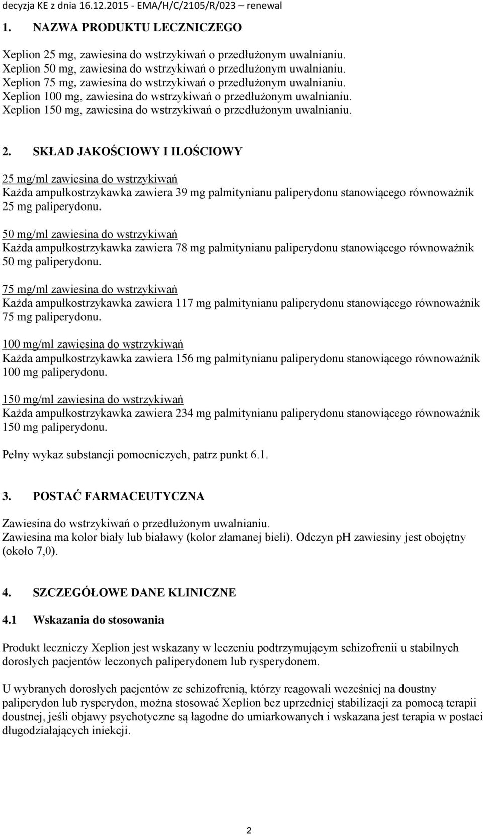 Xeplion 150 mg, zawiesina do wstrzykiwań o przedłużonym uwalnianiu. 2.