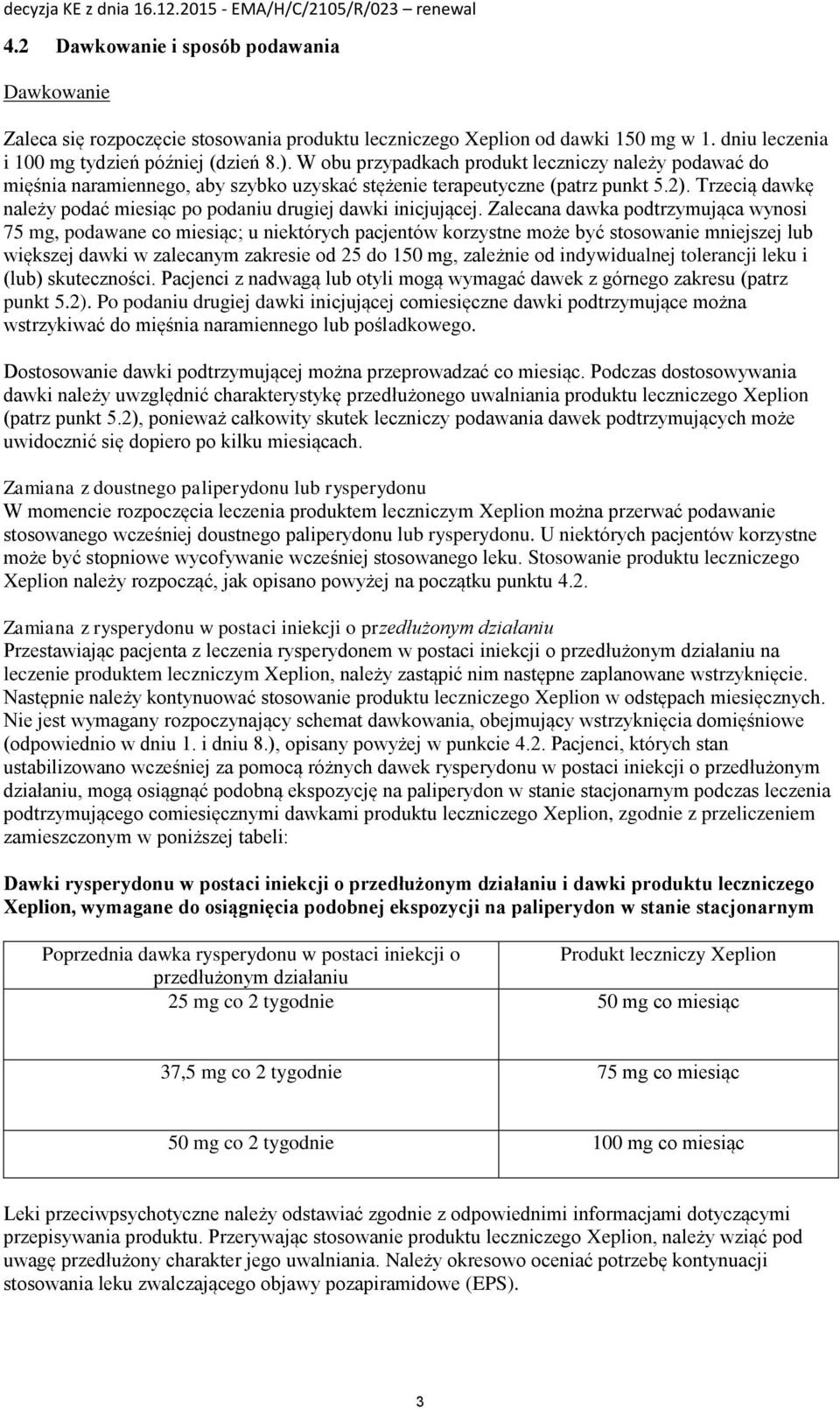 Trzecią dawkę należy podać miesiąc po podaniu drugiej dawki inicjującej.