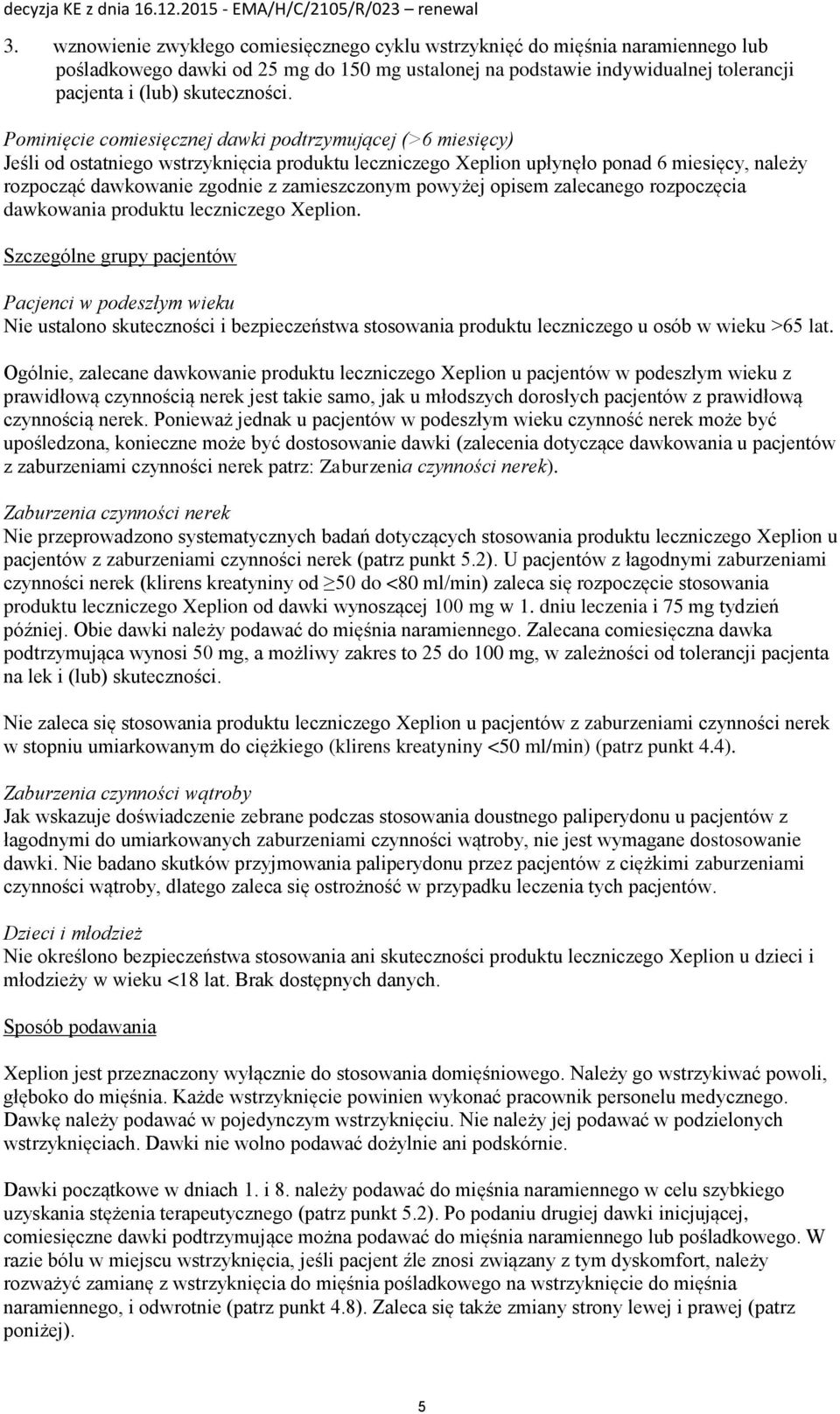 zamieszczonym powyżej opisem zalecanego rozpoczęcia dawkowania produktu leczniczego Xeplion.