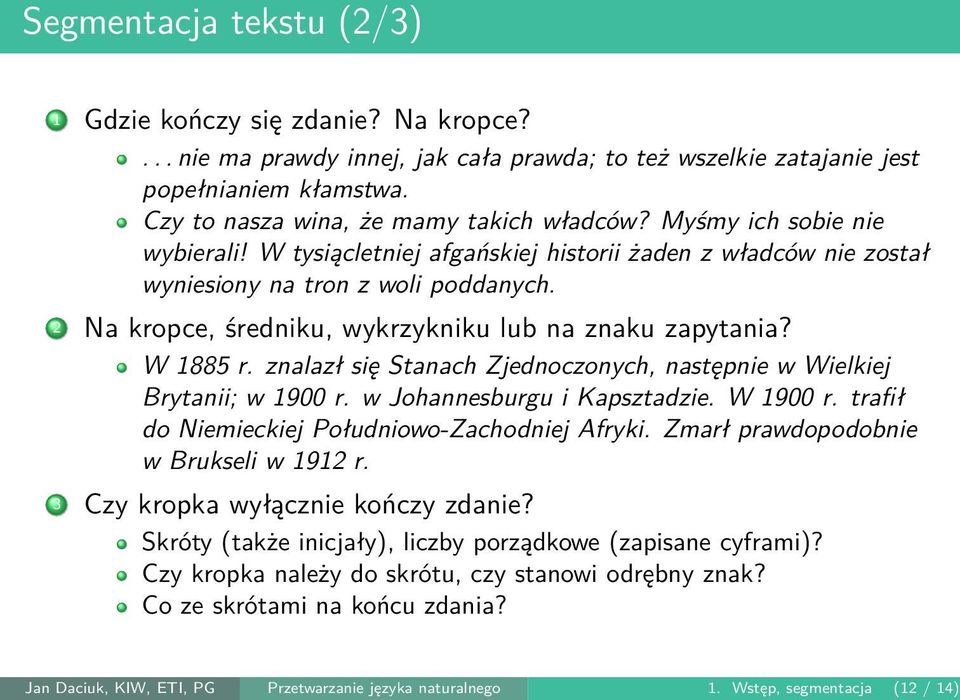 znalazł się Stanach Zjednoczonych, następnie w Wielkiej Brytanii; w 1900 r. w Johannesburgu i Kapsztadzie. W 1900 r. trafił do Niemieckiej Południowo-Zachodniej Afryki.