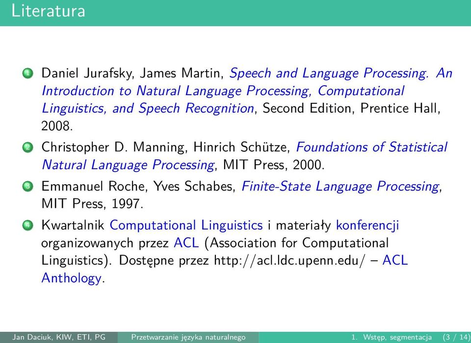 Manning, Hinrich Schütze, Foundations of Statistical Natural Language Processing, MIT Press, 2000.