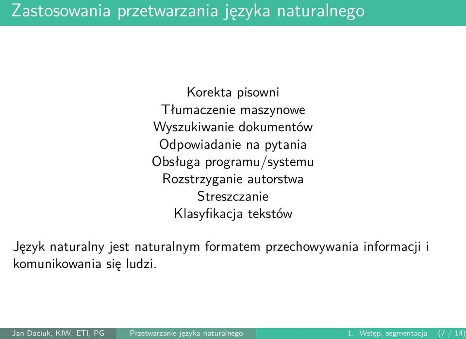 Klasyfikacja tekstów Język naturalny jest naturalnym formatem przechowywania informacji i