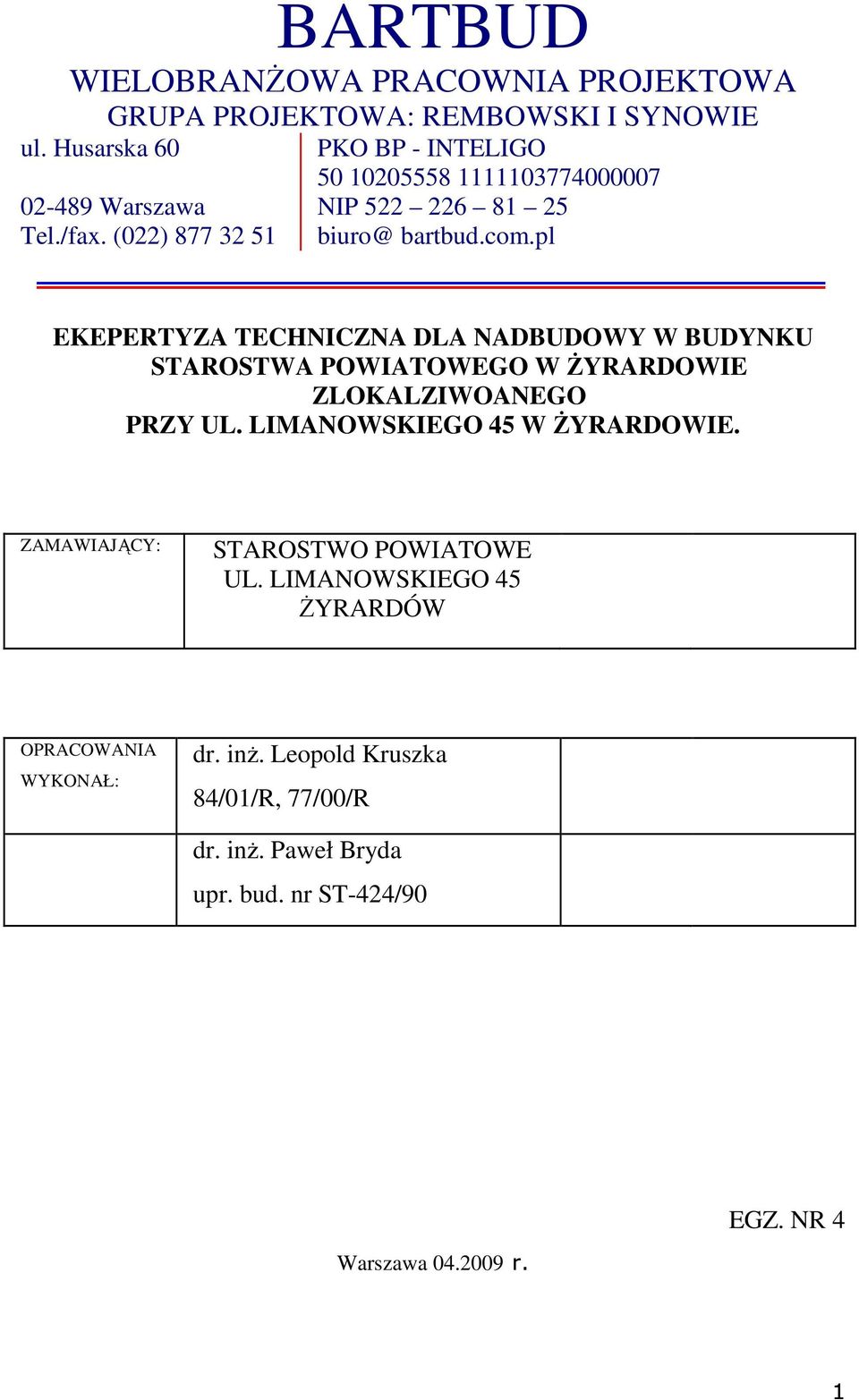 pl EKEPERTYZA TECHNICZNA DLA NADBUDOWY W BUDYNKU STAROSTWA POWIATOWEGO W śyrardowie ZLOKALZIWOANEGO PRZY UL. LIMANOWSKIEGO 45 W śyrardowie.