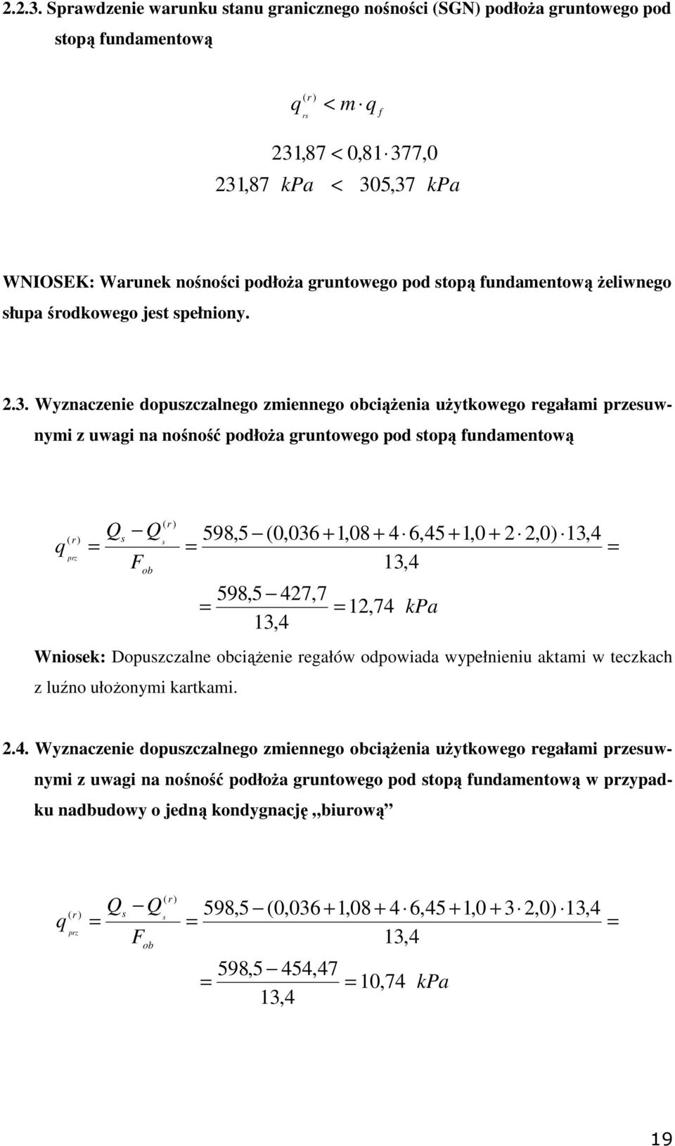 pod stopą fundamentową Ŝeliwnego słupa środkowego jest spełniony. 2.3.