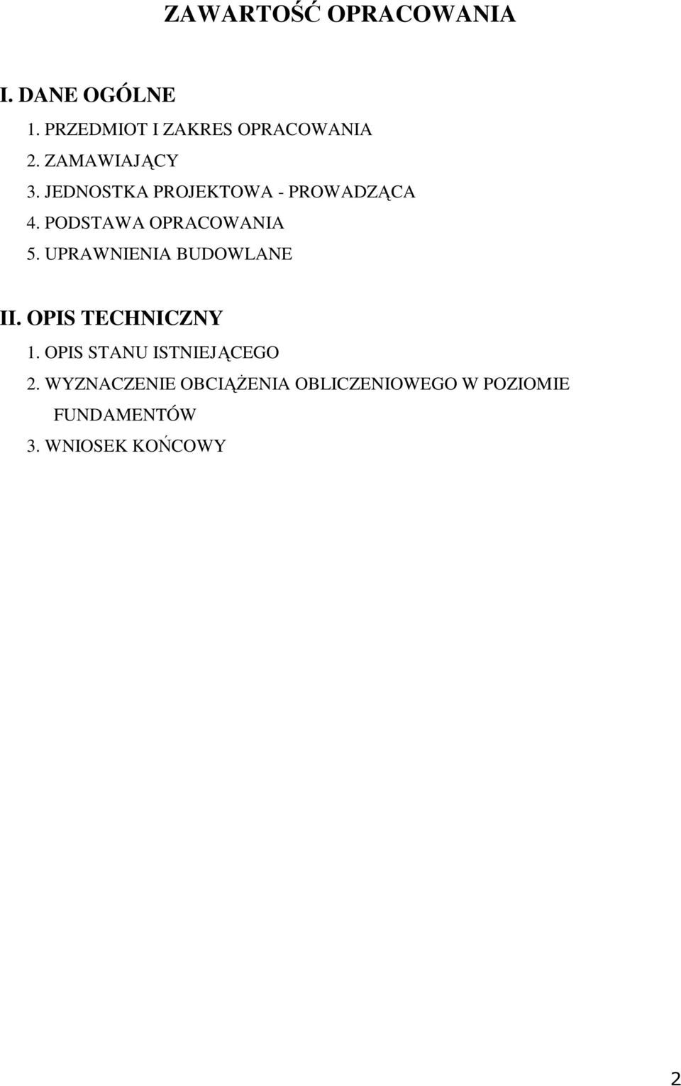 UPRAWNIENIA BUDOWLANE II. OPIS TECHNICZNY 1. OPIS STANU ISTNIEJĄCEGO 2.