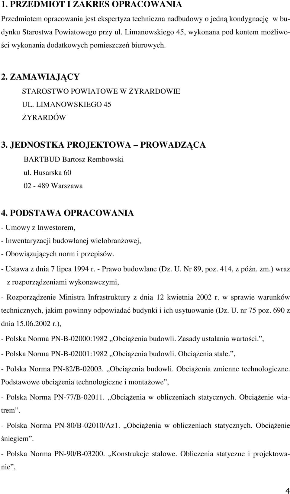 JEDNOSTKA PROJEKTOWA PROWADZĄCA BARTBUD Bartosz Rembowski ul. Husarska 60 02-489 Warszawa 4.