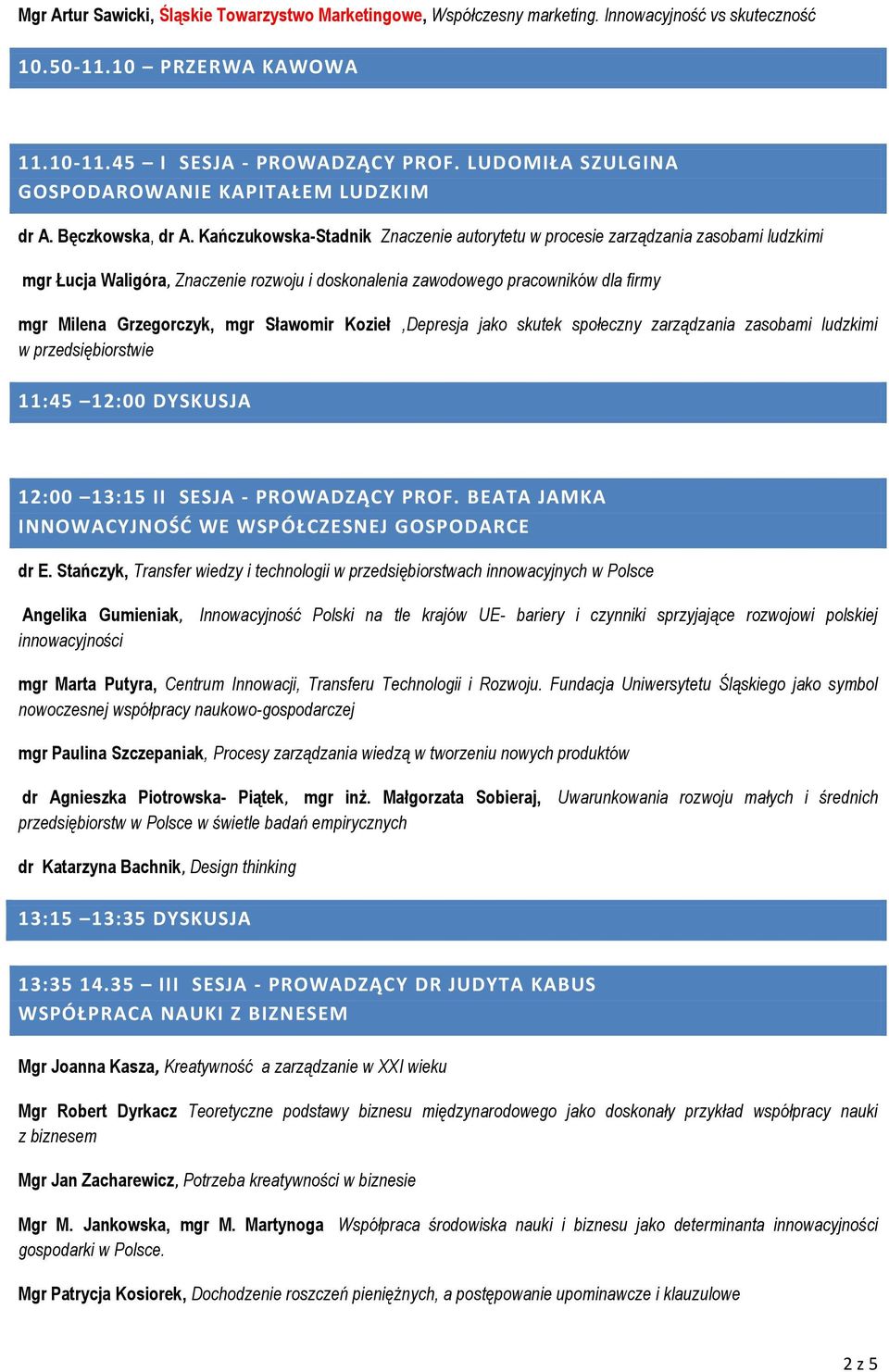 Kańczukowska-Stadnik Znaczenie autorytetu w procesie zarządzania zasobami ludzkimi mgr Łucja Waligóra, Znaczenie rozwoju i doskonalenia zawodowego pracowników dla firmy mgr Milena Grzegorczyk, mgr