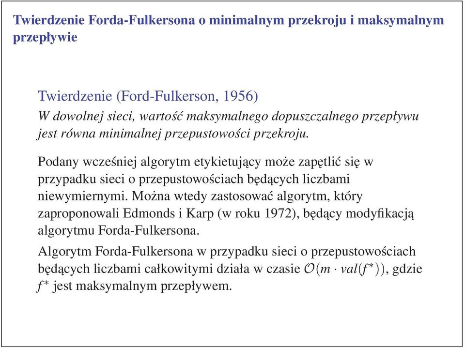 Podany wcześniej algorytm etykietujący może zapętlić się w przypadku sieci o przepustowościach będących liczbami niewymiernymi.