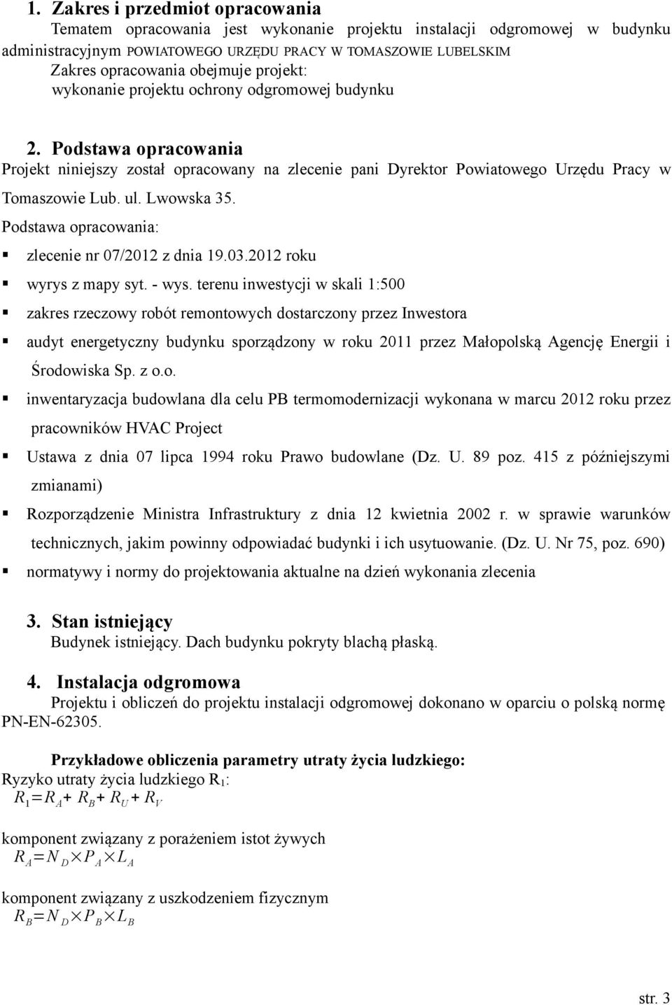 Lwowska 35. Podstawa opracowania: zlecenie nr 07/2012 z dnia 19.03.2012 roku wyrys z mapy syt. - wys.
