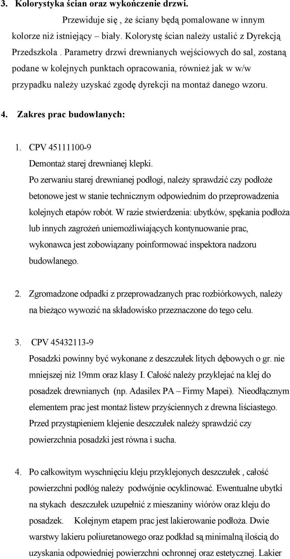 Zakres prac budowlanych: 1. CPV 45111100-9 Demontaż starej drewnianej klepki.