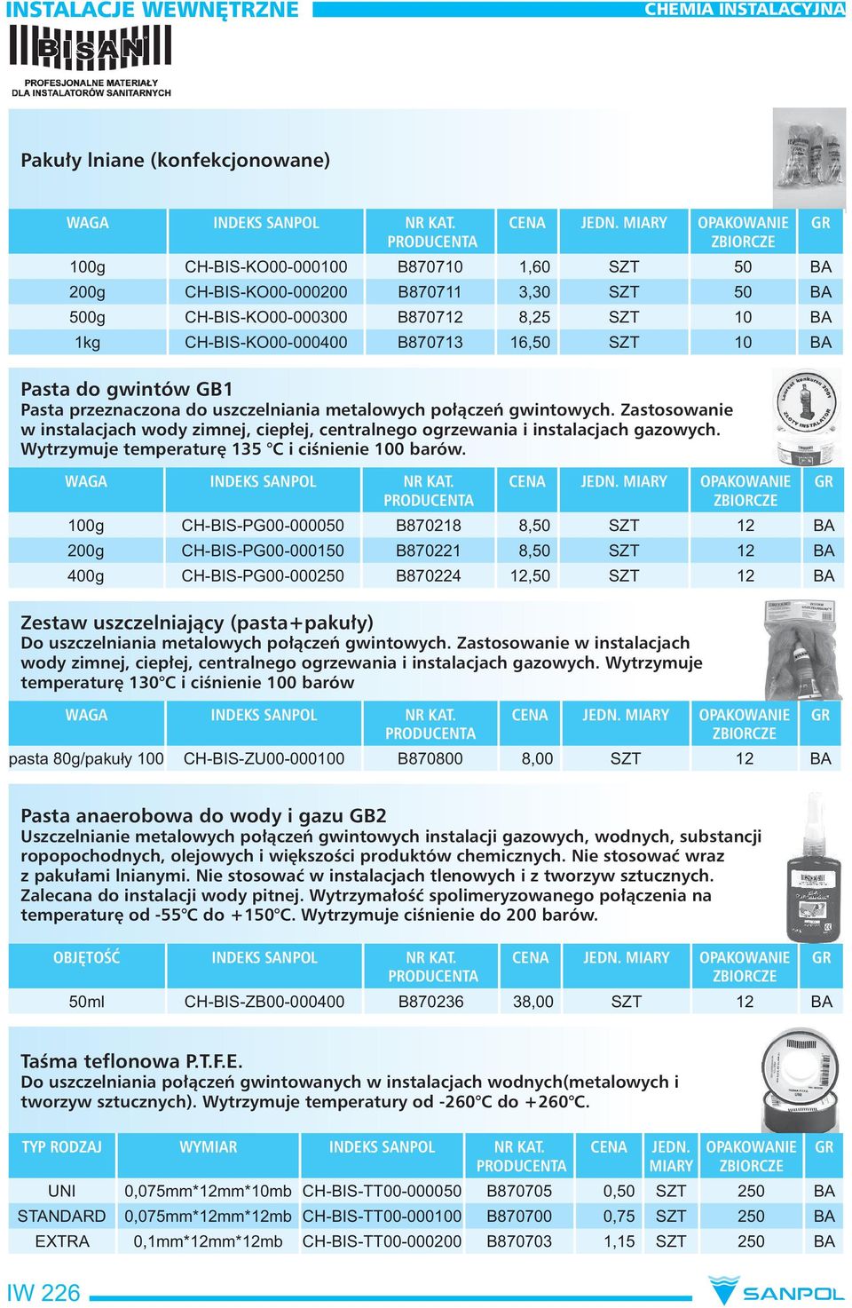 Zastosowanie w instalacjach wody zimnej, ciepłej, centralnego ogrzewania i instalacjach gazowych. Wytrzymuje temperaturę 135 C i ciśnienie 100 barów.